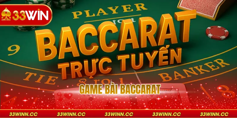 Game Bài Baccarat Trực Tuyến Uy Tín Và Hấp Dẫn Nhất